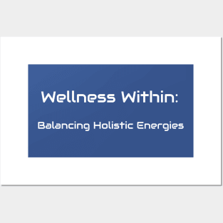 Wellness Within: Balancing Holistic Energies Holistic Health Posters and Art
